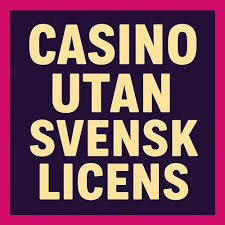 Det Bästa om Casino Utan Svensk Licens